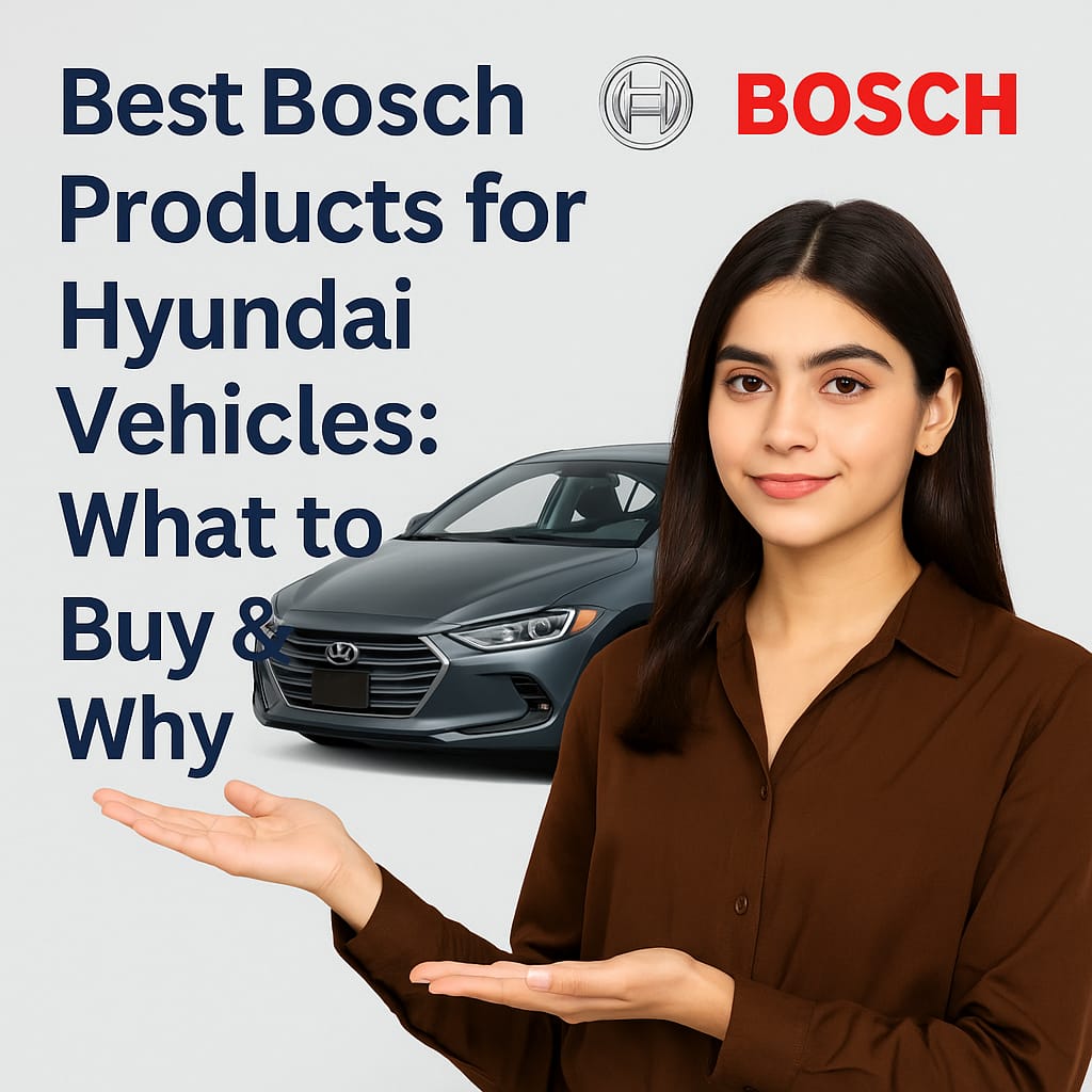 Best Bosch Products for Hyundai Vehicles – What to Buy & Why